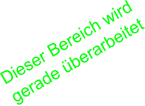 Dieser Bereich wird gerade überarbeitet